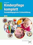 Kinderpflege komplett: Sozialpädagogische Erstausbildung