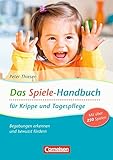 Das Spiele-Handbuch für Krippe und Tagespflege: Begabung erkennen und bewusst fördern. Praxisbuch