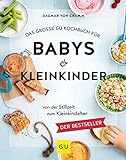 Das große GU Kochbuch für Babys & Kleinkinder: Von der Stillzeit bis zum Kleinkindalter (GU Familienküche)