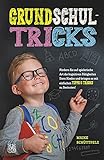 Grundschultricks: Fördern Sie auf spielerische Art die kognitiven Fähigkeiten Ihres Kindes und bringen es mit einfachen Tipps & Tricks zu Bestnoten!