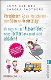 Verschieben Sie die Deutscharbeit - mein Sohn hat Geburtstag & Ich muss mit auf Klassenfahrt - meine Tochter kann sonst nicht schlafen: Das große Buch über Helikopter-Eltern