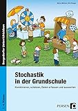 Stochastik in der Grundschule: Kombinieren, schätzen, Daten erfassen und auswerten (1. bis 4. Klasse)