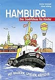 Hamburg - Der Stadtführer für Kinder: Mit Bildern, Spielen, Rätseln