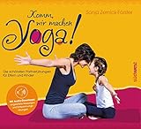 Komm, wir machen Yoga!: Die schönsten Partnerübungen für Eltern und Kinder. Mit Audio-Download: angeleitete Massagen und Entspannungsübungen