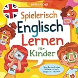 Spielerisch Englisch Lernen für Kinder: Mein farbenfrohes Bildwörterbuch Englisch - Deutsch