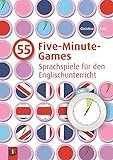 55 Five-Minute-Games: Sprachspiele für den Englischunterricht