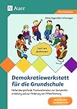 Demokratiewerkstatt für die Grundschule: Fächerübergreifende Praxismaterialien zur Demokra tieerziehung und zur Förderung von Mitbestimmung (2. bis 4. Klasse)