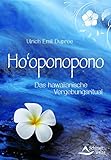 Ho'oponopono: Das hawaiianische Vergebungsritual