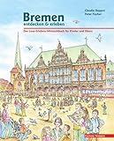 Bremen entdecken & erleben: Das Lese-Erlebnis-Mitmachbuch für Kinder und Eltern