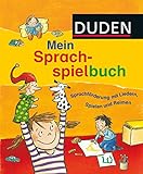 Duden: Mein Sprachspielbuch (von 0-6 Jahren): Sprachförderung mit Liedern, Spielen und Reimen (DUDEN Kinderwissen Kindergarten)
