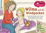 Wilma und die Windpocken - Das Bilder-Erzählbuch für Kinder, die Windpocken haben oder mehr darüber wissen wollen (SOWAS!)