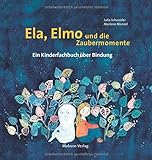 Ela, Elmo und die Zaubermomente. Ein Kinderfachbuch über Bindung
