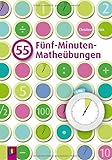 55 Fünf-Minuten-Matheübungen: 2., aktualisierte Neuauflage 2011